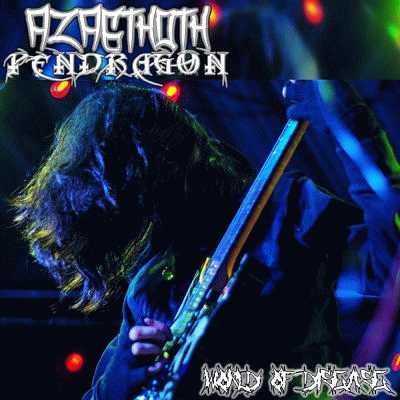 Azagthoth Pendragon : World of Disease